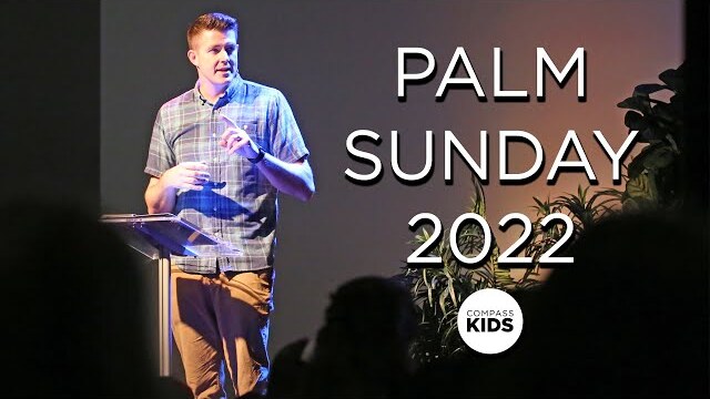 Palm Sunday Compass Kids Teaching | Easter 2022 | Pastor Doug Atterbury