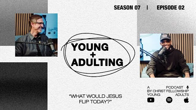 What Tables Would Jesus Flip Today? | Young + Adulting Podcast