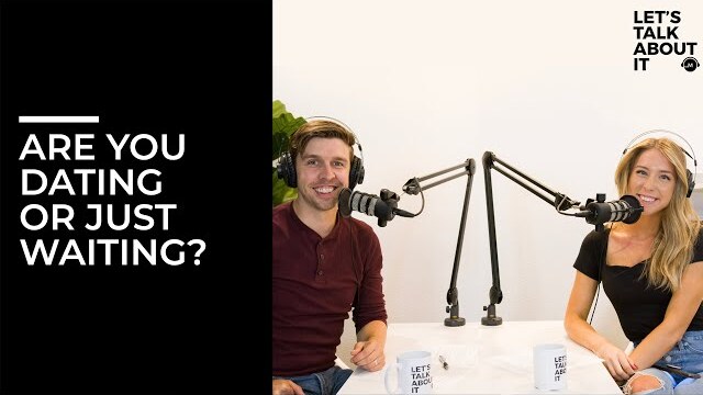 Are You Dating or Just Waiting? - ft/ Sloane Wilson and Abram Goff
