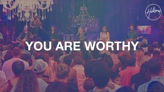 You Are Worthy - Hillsong Worship