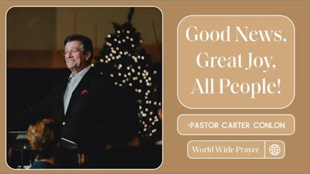 Good News, Great Joy, All People! | Carter Conlon