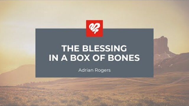 Adrian Rogers: The Blessing in a Box of Bones (2398)