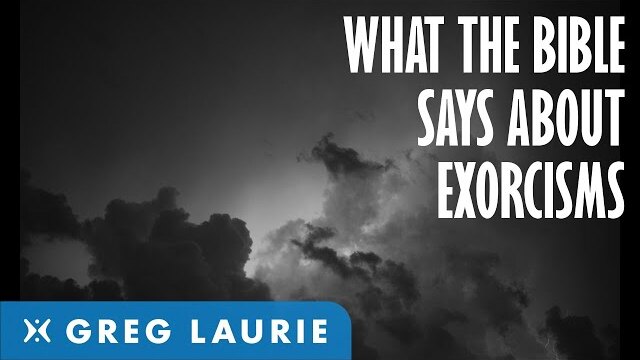 What The Bible Says About Exorcisms (With Greg Laurie)