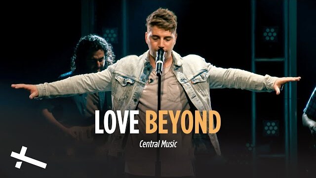 Love Beyond | Central Music | Central Christian Church