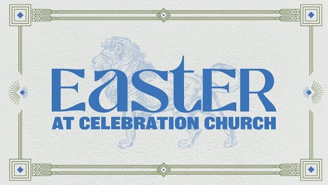 Easter at Celebration Church