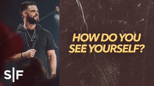 How Do You See Yourself? | Steven Furtick