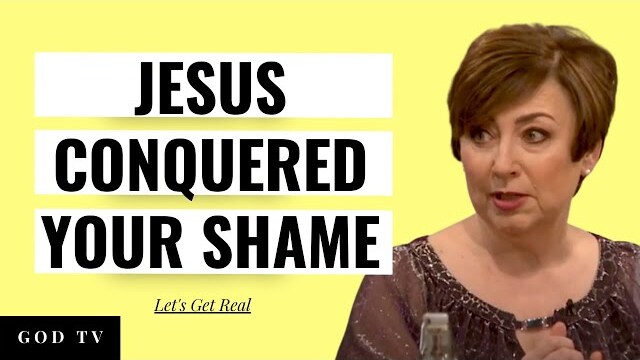 Jesus Conquered Your Shame | Let's Get Real