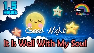 Hymn Lullaby ♫ It Is Well With My Soul ❤ Bedtime Music for Babies and Kids - 1.5 hours