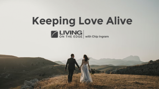 Keeping Love Alive | Chip Ingram