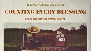 Rend Collective - Counting Every Blessing (Audio)