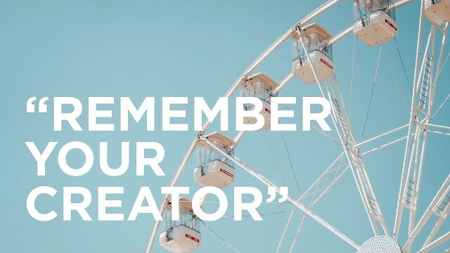 “Remember Your Creator” — 07/28/2022