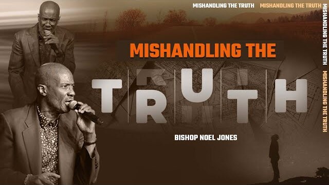 BISHOP NOEL JONES - MISHANDLING THE TRUTH - 11-06-2022