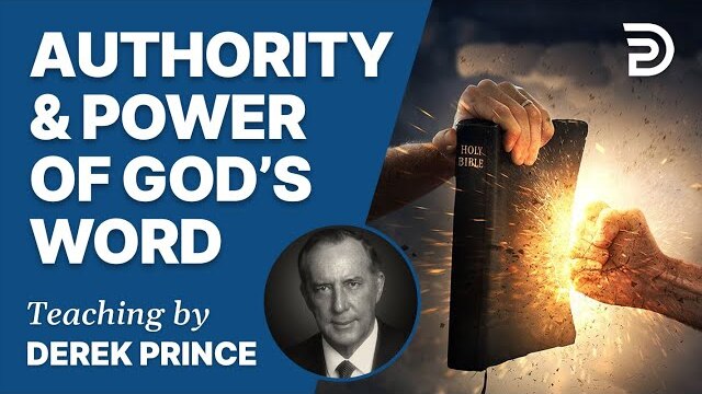 Laying The Foundation, Part 2 - Authority & Power of God's Word - Derek Prince