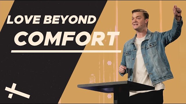 Love Beyond Your Comfort | Love Beyond | Pastor Caleb Baker