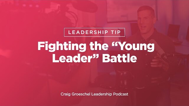 Leadership Tip: Fighting the “Young Leader” Battle