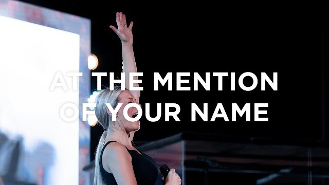 At The Mention Of Your Name | Jenn Johnson | Bethel Church