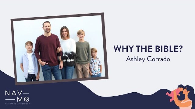 Why the Bible? | Navigating Motherhood | Ashley Corrado