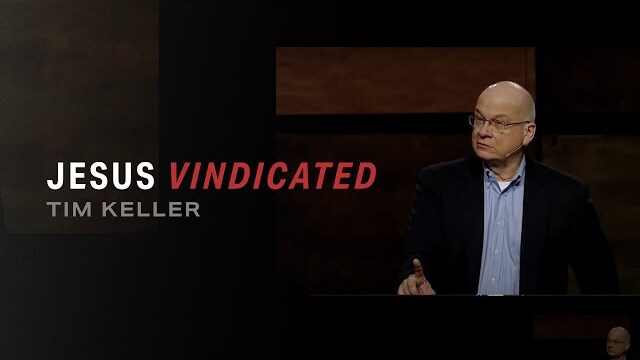 Tim Keller | Jesus Vindicated | Luke 24 | TGC13