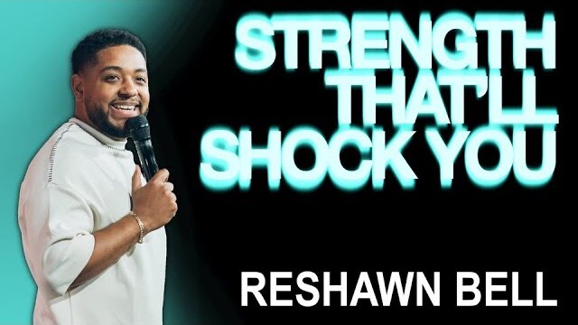 Strength That’ll Shock You | Reshawn Bell