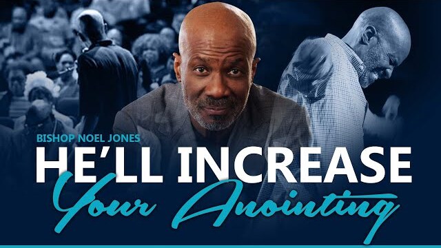 Bishop Noel Jones -  He'll Increase Your Anointing
