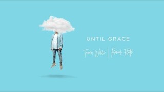 Tauren Wells | Rascal Flatts - Until Grace (Visualizer)