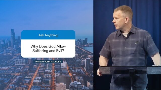 Why Does God Allow Suffering and Evil? | Pastor John Nichols, June 25, 2023