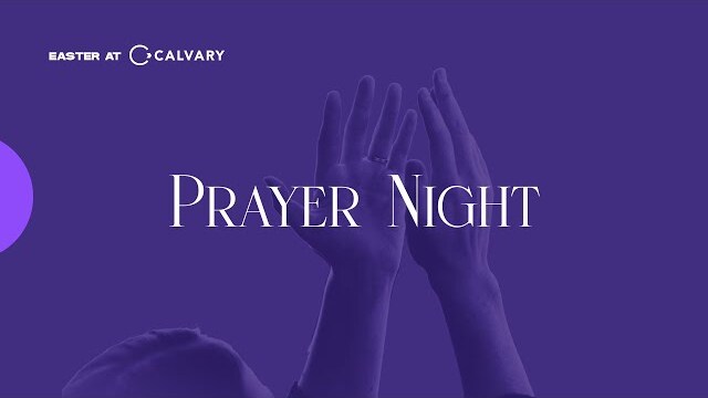 Easter Prayer Night | Apostle Jim Raley & the Calvaryfl Family