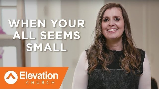 When Your All Seems Small | Holly Furtick