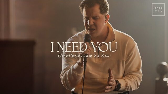 I Need You (Chapel Sessions) | ft. Zac Rowe | Gateway Worship