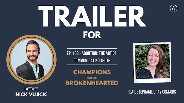 (TRAILER) Abortion: The Art of Communicating Truth with Nick Vujicic & Stephanie Gray Connors
