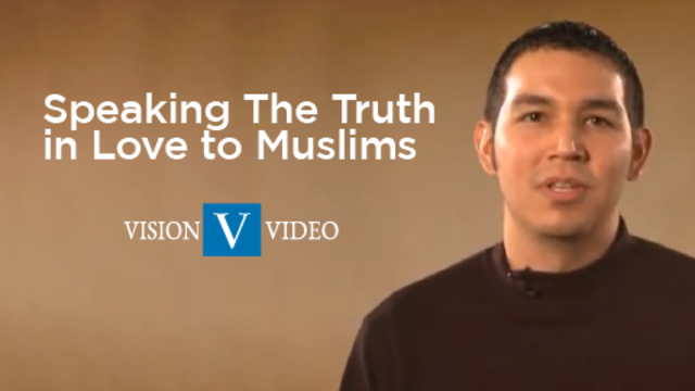 Speaking the Truth in Love To Muslims