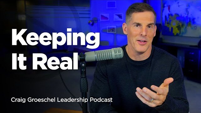 Keeping It Real: Why Transparency Matters in Leadership - Craig Groeschel Leadership Podcast