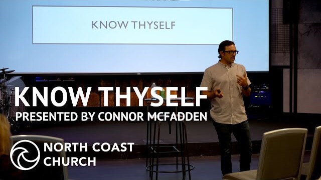 Know Thyself - Presented by Connor McFadden