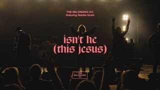 Isn't He (This Jesus) [feat. Natalie Grant] // The Belonging Co