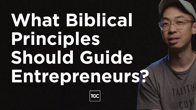What Biblical Principles Should Guide Entrepreneurs?