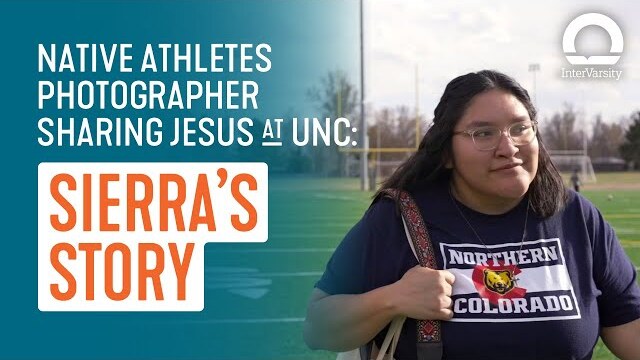 Sierra’s Story - Native InterVarsity Student Leader at Northern Colorado