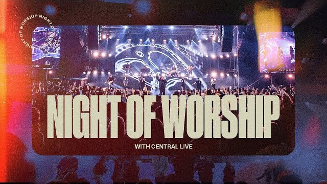 Night of Worship with Central Live