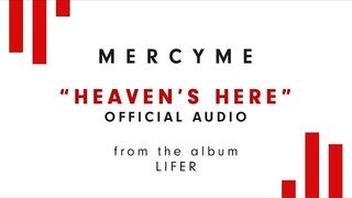 MercyMe - Heaven's Here (Audio)