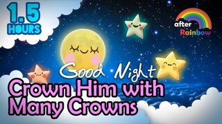 Hymn Lullaby ♫ Crown Him with Many Crowns ❤ Baby Songs to go to Sleep - 1.5 hours