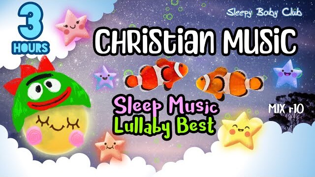 🟢 Sleep Music Lullaby Best - Mix r10 ♫ Peaceful Bedtime Music | Christian Lullaby