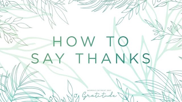 How to Say Thanks | Women's Retreat 2021 | Stephanie Schwartz | Compass Bible Church