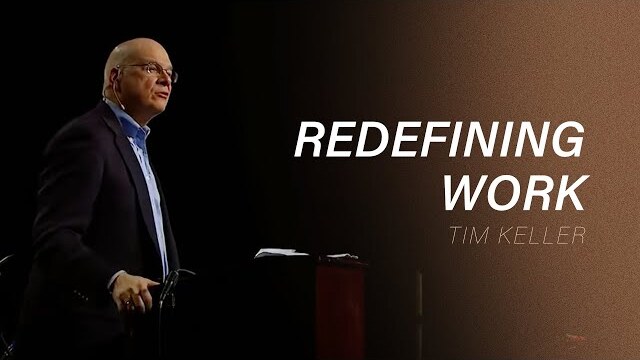 Tim Keller | Redefining Work | TGC13