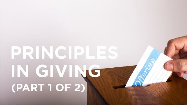 Principles in Giving (Part 1 of 2) - 11/19/22
