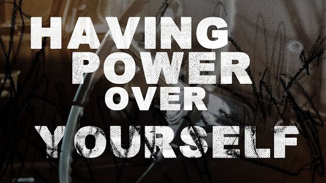 Having Power Over Yourself