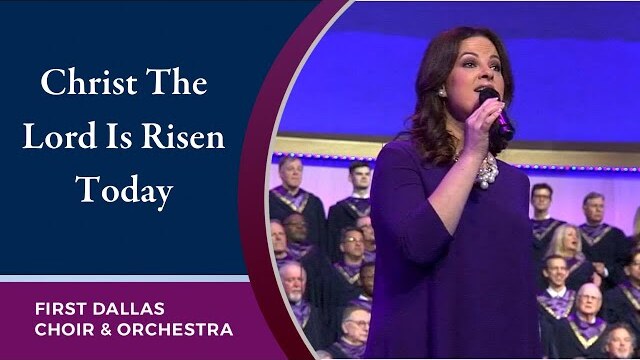 “Christ The Lord Is Risen Today” First Dallas Choir and Orchestra | Easter Sunday, April 17, 2022