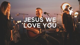 Jesus We Love You (LIVE) - Paul McClure | We Will Not Be Shaken