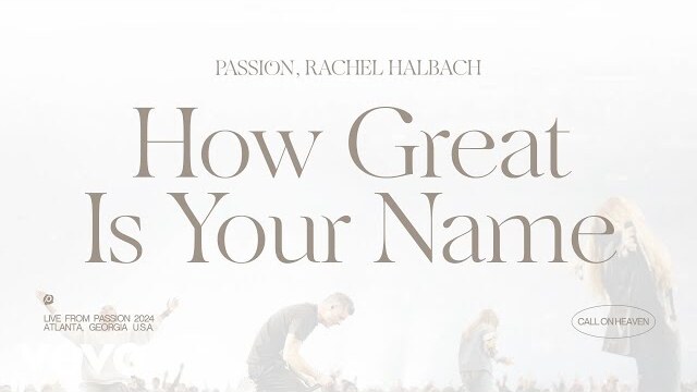 Passion, Rachel Halbach - How Great Is Your Name (Audio / Live From Passion 2024)