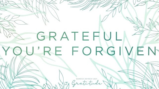 Grateful You’re Forgiven | Women's Retreat 2021 | Carlynn Fabarez | Compass Bible Church