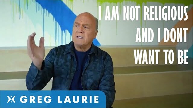 I am Not Religious And I Don't Want To Be! With Greg Laurie