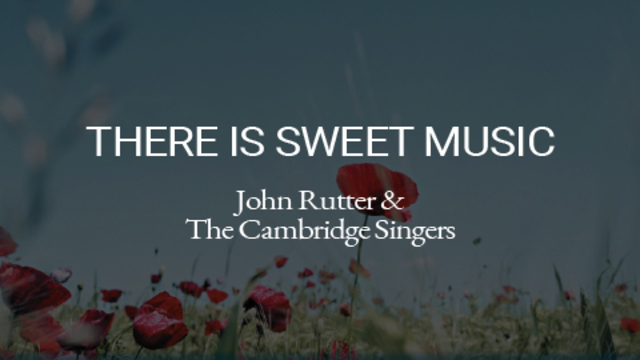 There is Sweet Music | John Rutter & The Cambridge Singers